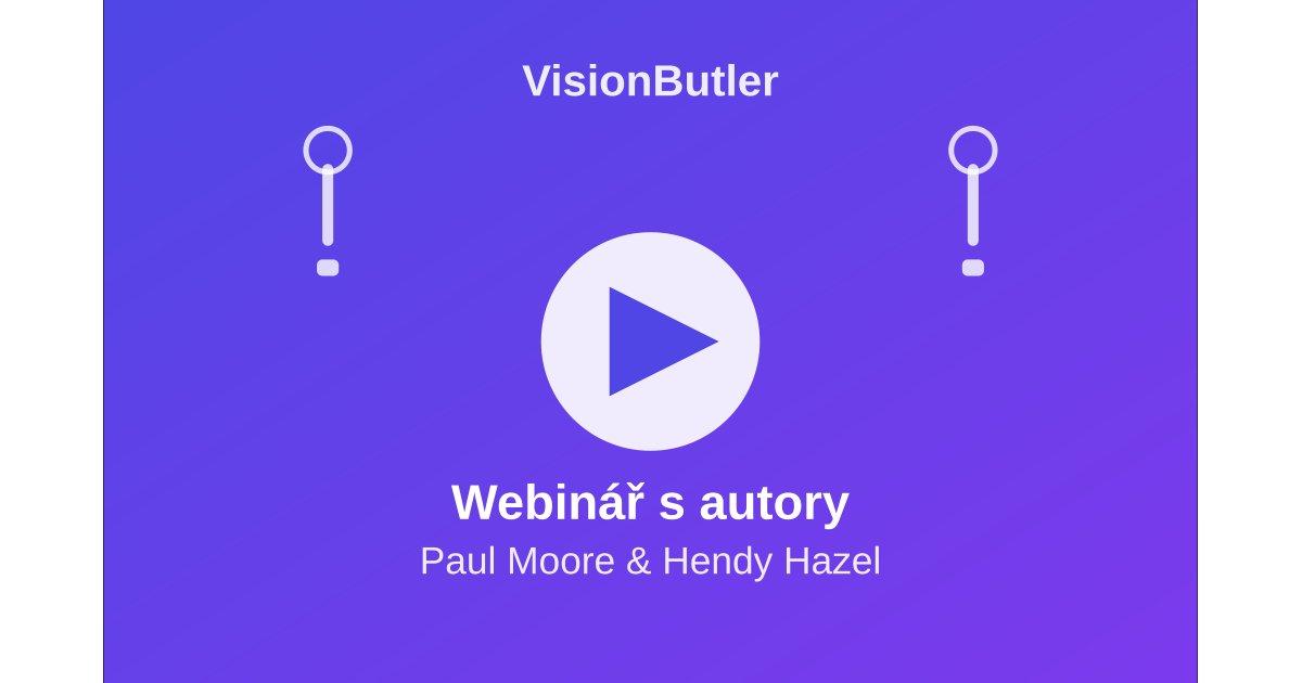 Webinář s autory VisionButler (Paul Moore & Hendy Hazel)